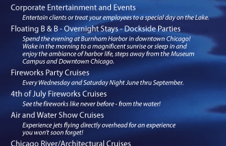Corporate entertainment, overnight stays, dockside parties - Spend the evening at Burnham Harbor in downtown Chicago! Wake in the morning to a magnificent sunrise or sleep in and enjoy the ambiance of harbor life, steps away from the Museum Campus and Downtown Chicago. Enjoy Fireworks Party Cruises, Party Boat Cruises, Bachelor party cruises, and bachelorette party cruises